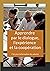 Apprendre par l'expérience, le dialogue et la coopération: Clés pour la formation des adultes (French Edition)