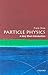 Particle Physics[A Very Short Introduction] [PARTICLE PHYSICS A VERY SHORT] [Paperback]