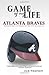 Game of My Life: Atlanta Br...
