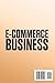 E-Commerce Business: 3 Book...