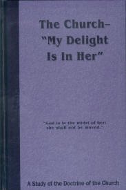 The Church--"My Delight Is in Her": A Study of the Doctrine of the Church (Hardcover)