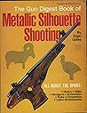 Gun Digest Book of Metallic Silhouette Shooting
