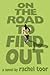 On the Road to Find Out by Toor, Rachel (2014) Hardcover