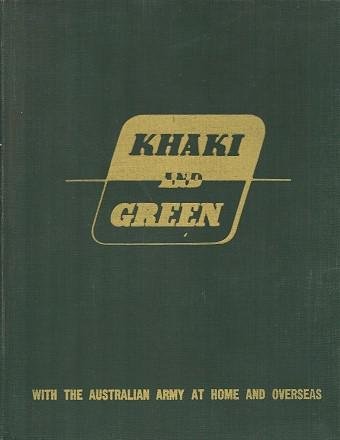 KHAKI AND GREEN: With The Australian Army at Home and Overseas (Hardcover)