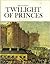 Twilight of princes (Milestones of history)