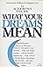 Thirteen Authorities Tell You What Your Dreams Mean by Polly Strong