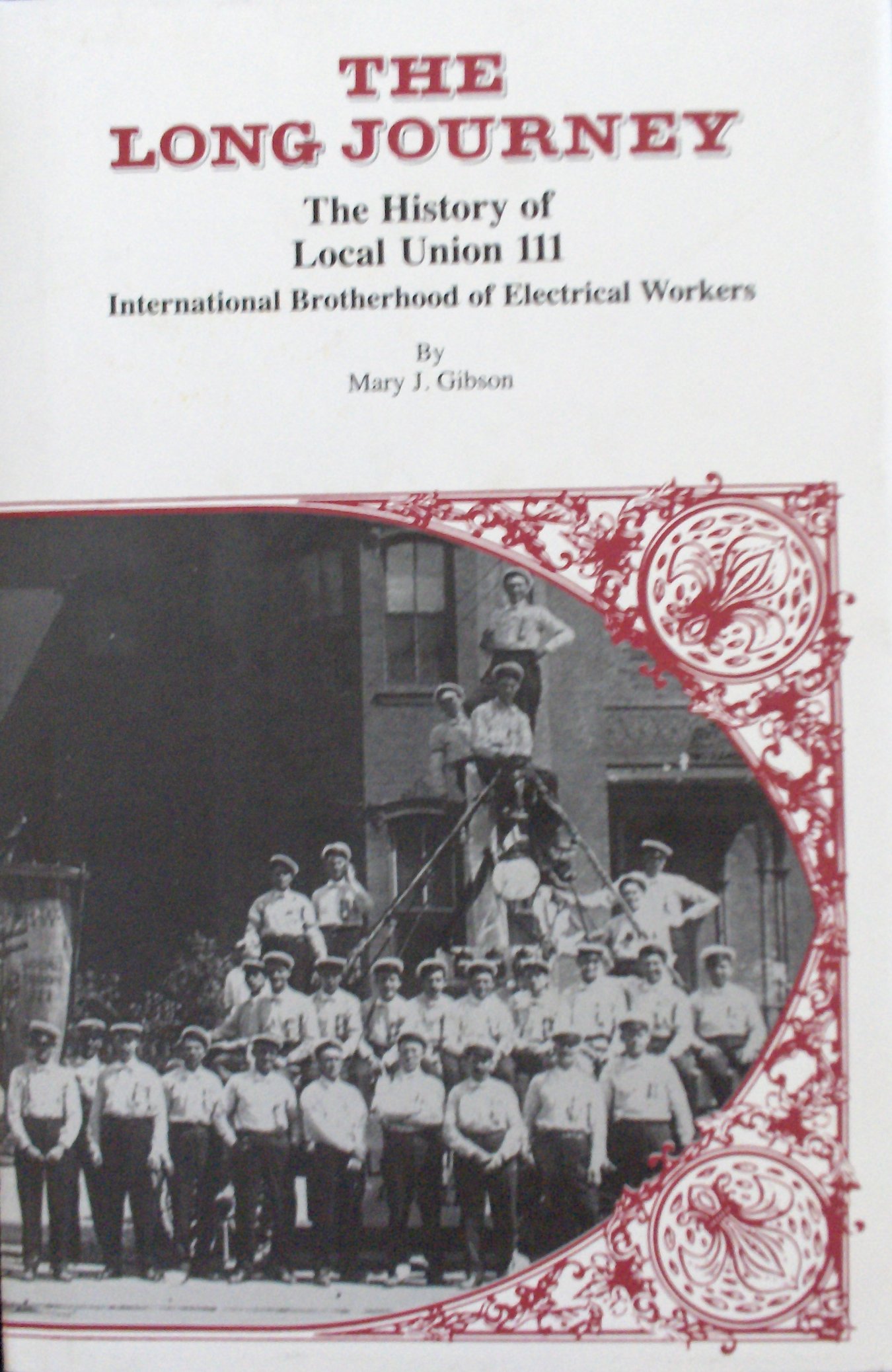 The Long Journey: The Story of Local Union 111, International Brotherhood of Electrical Workers (Hardcover)