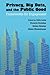 Privacy, Big Data, and the Public Good: Frameworks for Engagement by Julia Lane (Editor), Victoria Stodden (Editor), Stefan Bender (Editor), (16-Jun-2014) Paperback