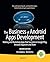 The Business of Android Apps Development: Making and Marketing Apps that Succeed on Google Play, Amazon Appstore and More by Mark Rollins (2013-07-25)
