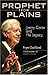 Prophet from Plains: Jimmy Carter and His Legacy by Frye Gaillard (2009-03-01)