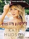 Pretty Happy: Healthy Ways to Love Your Body by Kate Hudson(2016-02-16)