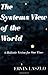 The Systems View of the World: A Holistic Vision for Our Time (Advances in Systems Theory, Complexity, and the Human Sciences) by Ervin Laszlo(1996-06-01)