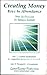 Creating Money: Keys to Abundance. Orin Meditations