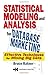 Statistical Modeling and Analysis for Database Marketing: Effective Techniques for Mining Big Data by Bruce Ratner (2003-05-28)