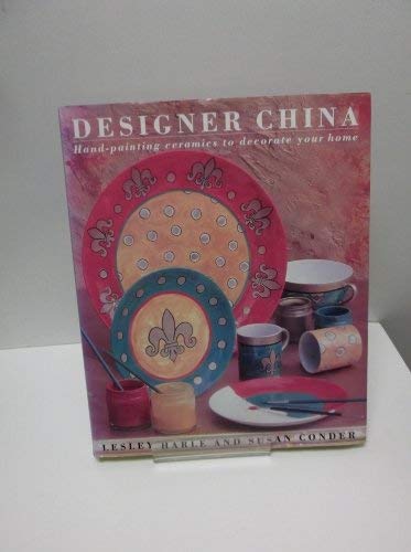 Designer China: Hand Painting Ceramics to Decorate Your Home (Hardcover)