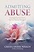 Admitting Abuse: You Might Not Get Over It, But You Will Get Through It