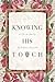 Knowing His Touch: A Life in Poetry by Faline Kissick