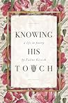 Knowing His Touch: A Life in Poetry by Faline Kissick