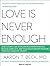 Love Is Never Enough: How Couples Can Overcome Misunderstandings, Resolve Conflicts, and Solve Relationship Problems Through Cognitive Therapy by Aaron T. Beck M. D. (2016-04-05)