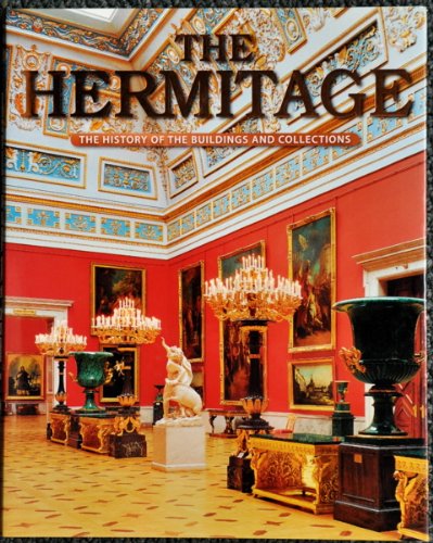 The Hermitage: The History of the Buildings and Collections (Hardcover)