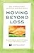 Moving Beyond Loss: Real Answers to Real Questions from Real People - Featuring the Proven Actions of The Grief Recovery Method by Russell Friedman (Dec 16 2012)