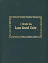 Tribute to Lotte Brand Philip: Art Historian and Detective Tribute to Lotte Brand Philip: Art Historian and Detective