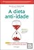 A Dieta Anti-Idade