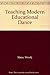 Teaching Modern Educational Dance by Wendy Slater (1987-01-31)