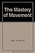 The mastery of movement, by Rudolf von Laban (1971-05-03)