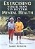 Exercising Your Way to Better Mental Health by Larry M. Leith