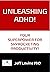 Unleashing ADHD by Jeffrey Levine