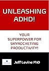 Unleashing ADHD: Your Superpower for Skyrocketing Productivity