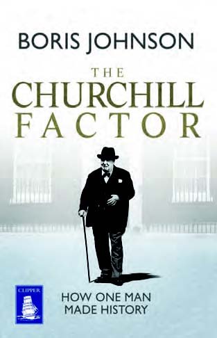 The Churchill Factor: How One Man Made History