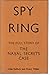 Spy Ring - The full story of The Naval Secrets Case by John Bulloch