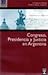 Congreso, Presidencia y Justicia En Argentina (Spanish Edition)