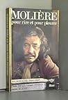 MOLIERE POUR RIRE ET POUR PLEURER PAR JEAN AURENCHE PIERRE BOST CLAUDE BRULE GEORGES NEVEUX