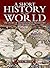 A Short History of the World : The Story of Mankind from Prehistory to the Modern Day