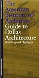 The American Institute of Architects Guide to Dallas Architecture: With Regional Highlights