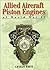 Allied Aircraft Piston Engines of World War II: History and Development of Frontline Aircraft Piston Engines Produced by Great Britain and the united (Reference) 1st (first) Edition by White, Graham published by Society of Automotive Engineers Inc (1995)