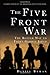 The Five Front War: The Better Way to Fight Global Jihad by Daniel Byman (2007-10-01)