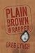Plain Brown Wrapper by Greg Lynch (2016-05-10)
