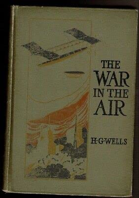 Rare THE WAR IN THE AIR by Wells, H. G. MacMillan Company 1st edit/1st print 1908 [Hardcover] Wells, H. G. [Hardcover] Wells, H. G.