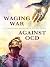 Waging War Against OCD by Michael Kheir