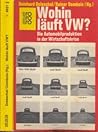Wohin läuft VW?: Die Automobilproduktion in der Wirtschaftskrise (Rororo aktuell) (German Edition)