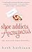 Shoe Addicts Anonymous[SHOE ADDICTS ANONYMOUS][Mass Market Pa... by BethHarbison