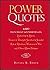 Power Quotes: 4000 Trenchant Soundbites On: Leadership & Liberty, Treason & Triumph, Sacrifice & Scandal, Risk & Rebellion, Weakness & War and Other Affaires Politiques by Daniel B. Baker