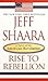 Rise to Rebellion by Shaara...