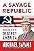 A Savage Republic: Inside the Plot to Destroy America