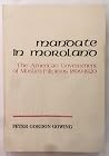 Mandate in Moroland: The American Government of Muslim Filipinos, 1899-1920 Mandate in Moroland: The American Government of Muslim Filipinos, 1899-1920