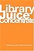 Library Juice Concentrate by Rory Litwin (Editor) â€º Visit Amazon's Rory Litwin Page search results for this author Rory Litwin (Editor), Kathleen De La Pea McCook (Preface) (10-Dec-2006) Paperback